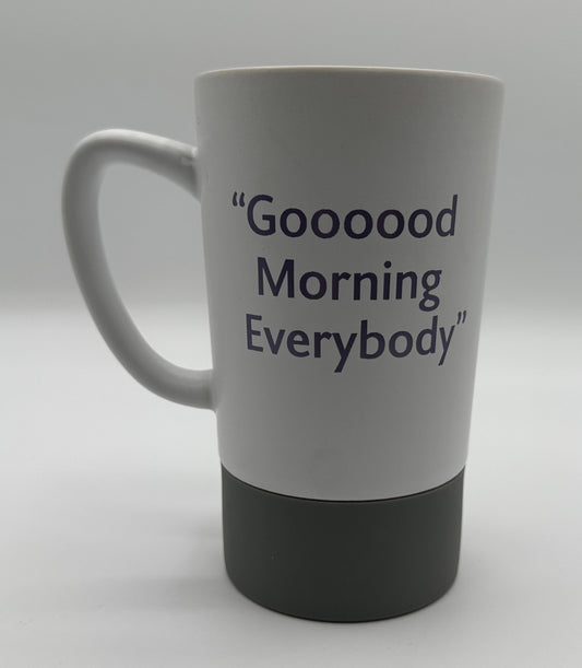 "Goooood Morning Everybody" Coffee Mug